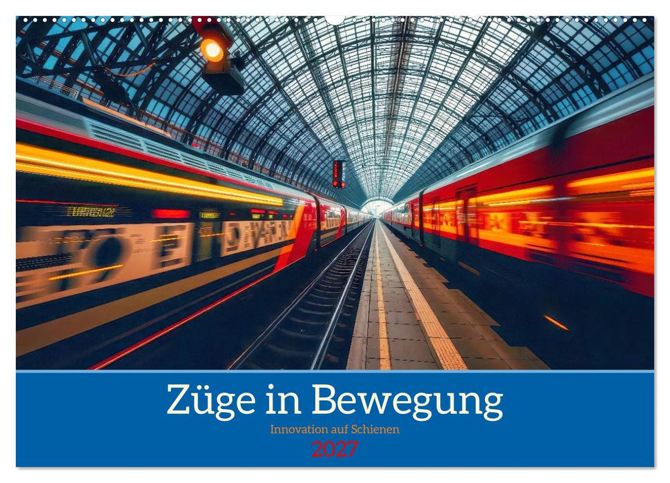 Züge in Bewegung (CALVENDO Wandkalender 2027)