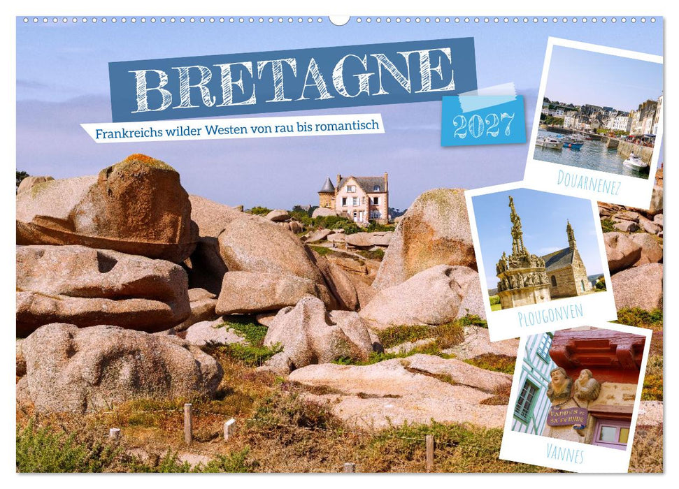 Bretagne. Frankreichs wilder Westen von rau bis romantisch (CALVENDO Wandkalender 2027)