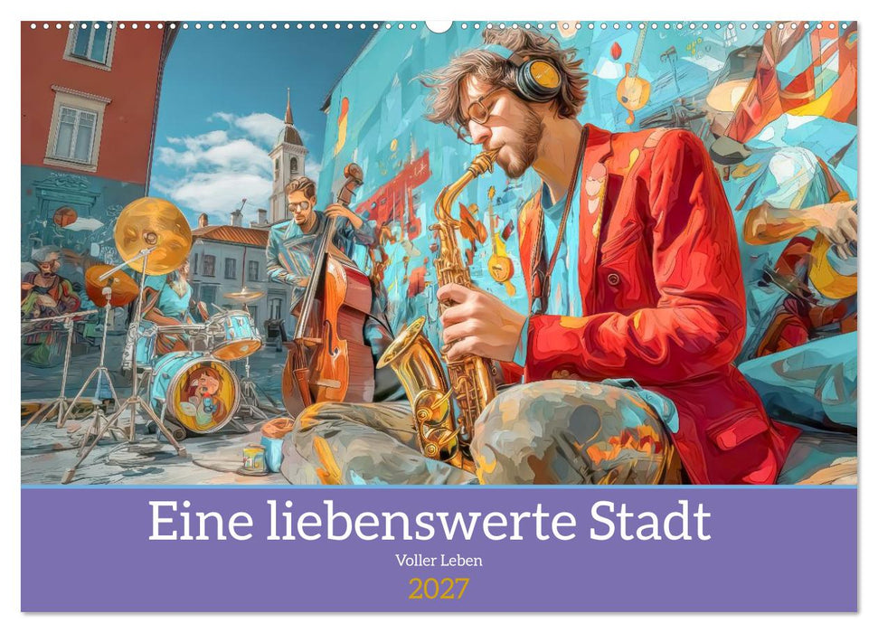 Eine liebenswerte Stadt - Voller Leben (CALVENDO Wandkalender 2027)