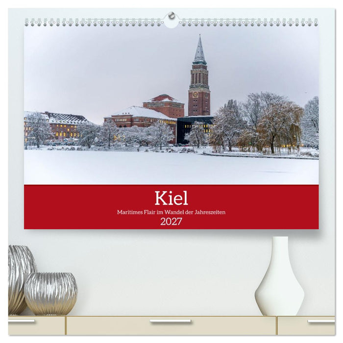 Kiel – Maritimes Flair im Wandel der Jahreszeiten (CALVENDO Premium Wandkalender 2027)