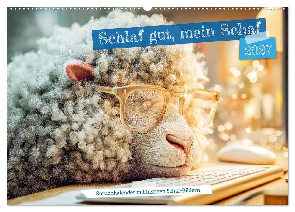 Schlaf gut, mein Schaf - Spruchkalender mit lustigen Schaf-Bildern (CALVENDO Wandkalender 2027)