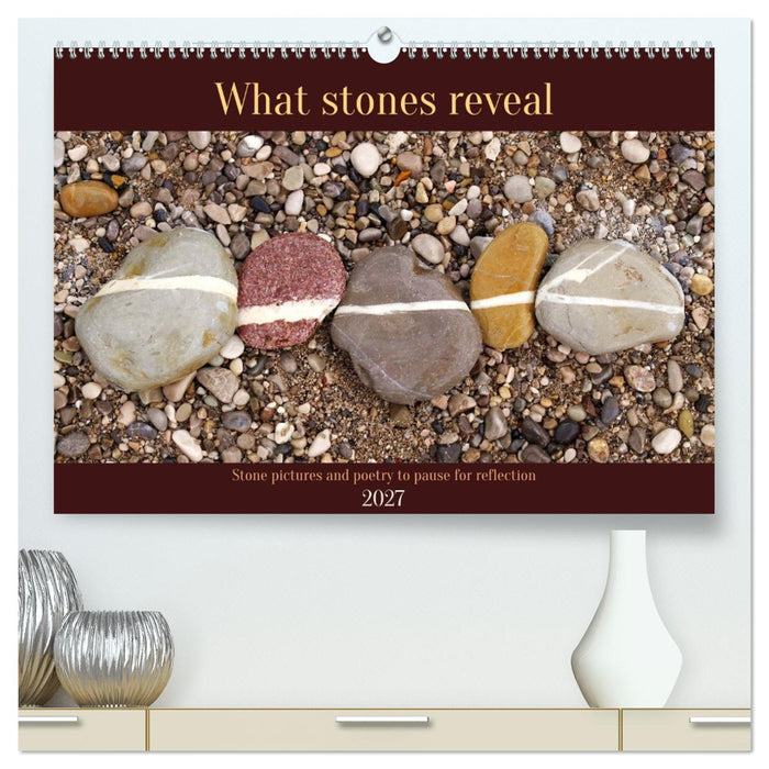 What stones reveal - Stone pictures and poetry to pause for reflection (CALVENDO Premium-Calendar 2027)