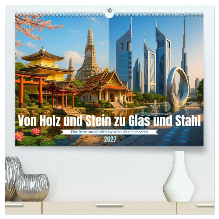 Von Holz und Stein zu Glas und Stahl (CALVENDO Premium Wandkalender 2027)