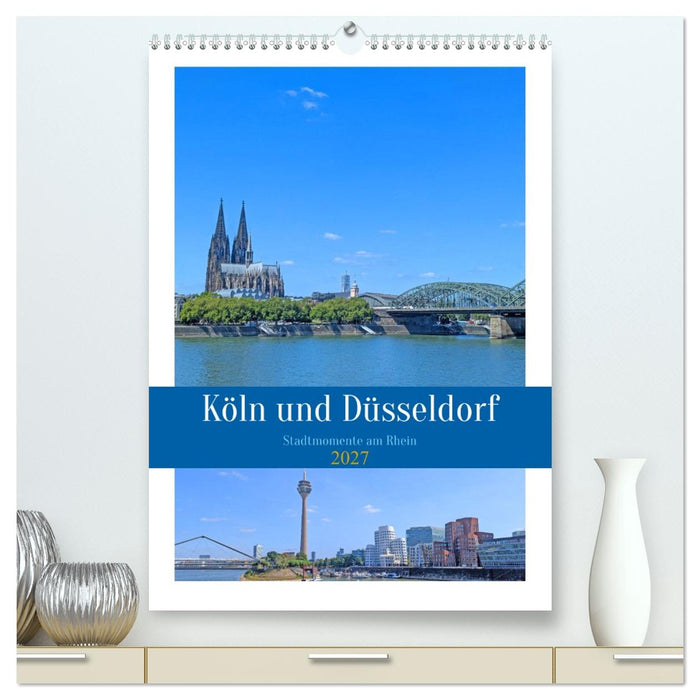 Köln und Düsseldorf - Stadtmomente am Rhein (CALVENDO Premium Wandkalender 2027)