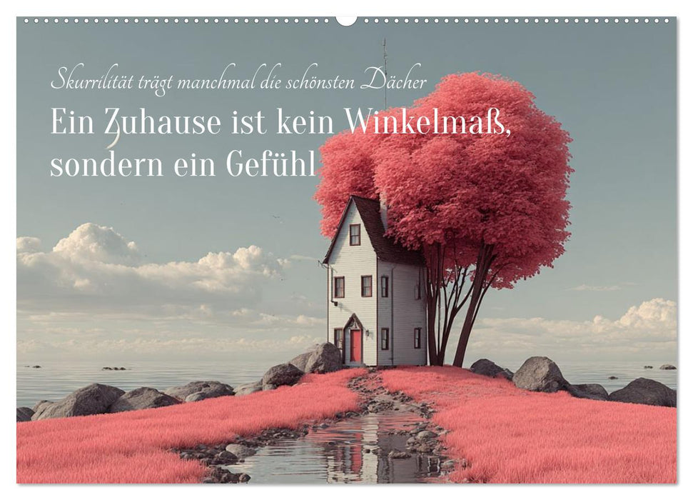 Ein Zuhause ist kein Winkelmaß, sondern ein Gefühl (CALVENDO Wandkalender 2027)