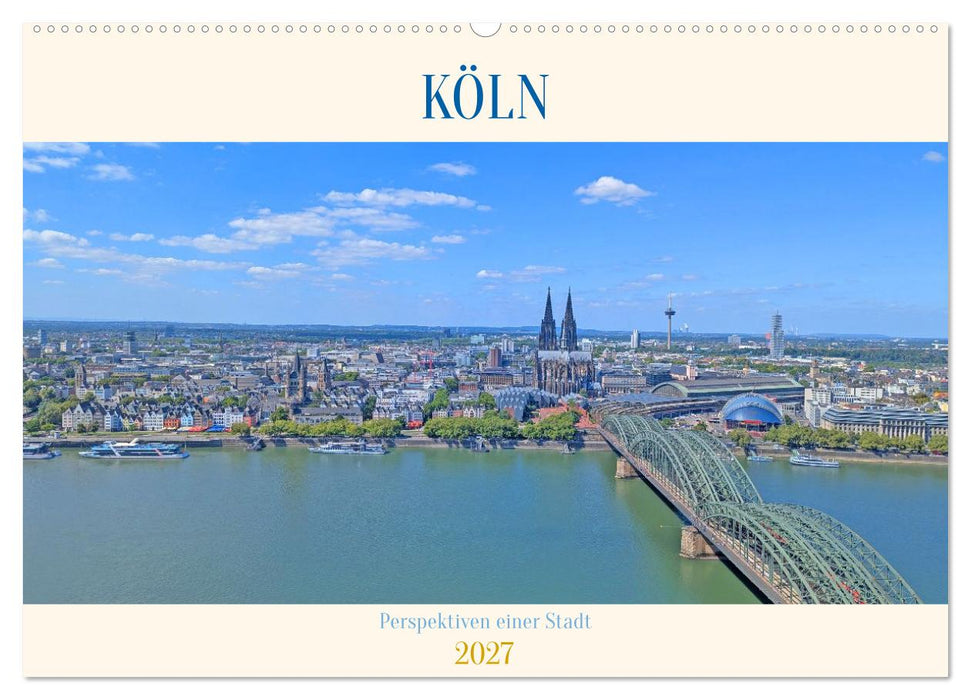 Köln Perspektiven einer Stadt (CALVENDO Wandkalender 2027)