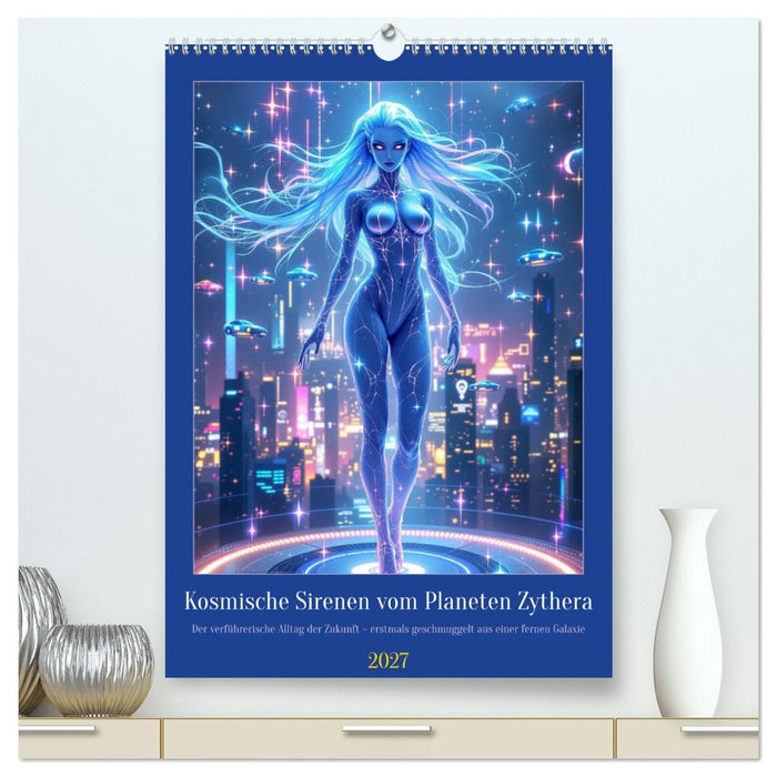 Kosmische Sirenen vom Planeten Zythera (CALVENDO Premium Wandkalender 2027)