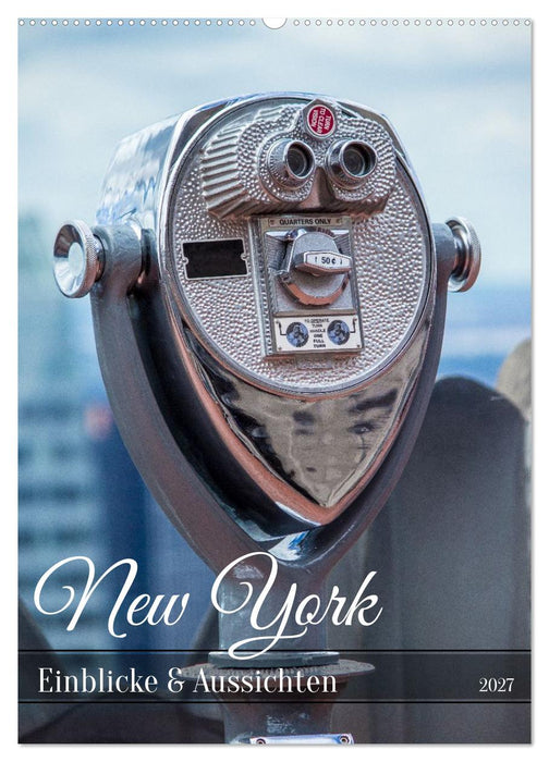 New York - Einblicke & Aussichten (CALVENDO Wandkalender 2027)