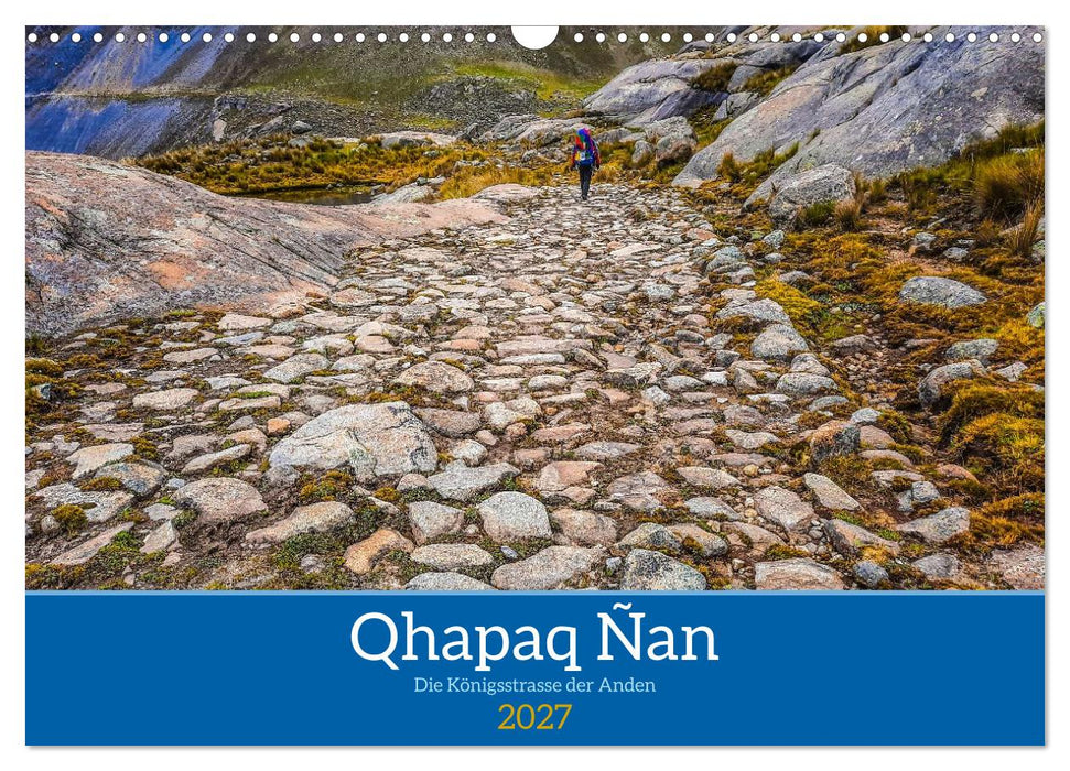 Qhapaq Ñan - die Königsstrasse der Anden (CALVENDO Wandkalender 2027)