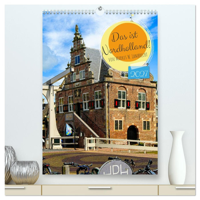 Das ist Nordholland! (CALVENDO Premium Wandkalender 2027)