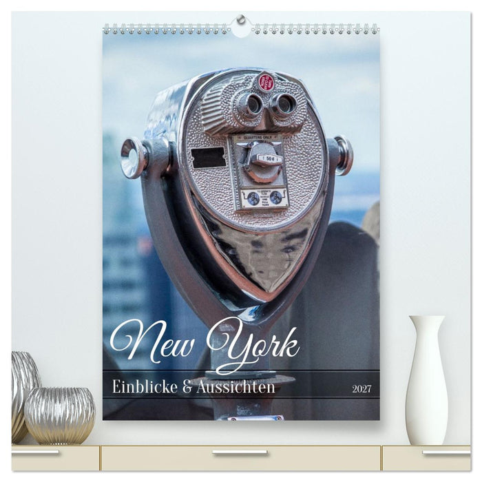 New York - Einblicke & Aussichten (CALVENDO Premium Wandkalender 2027)