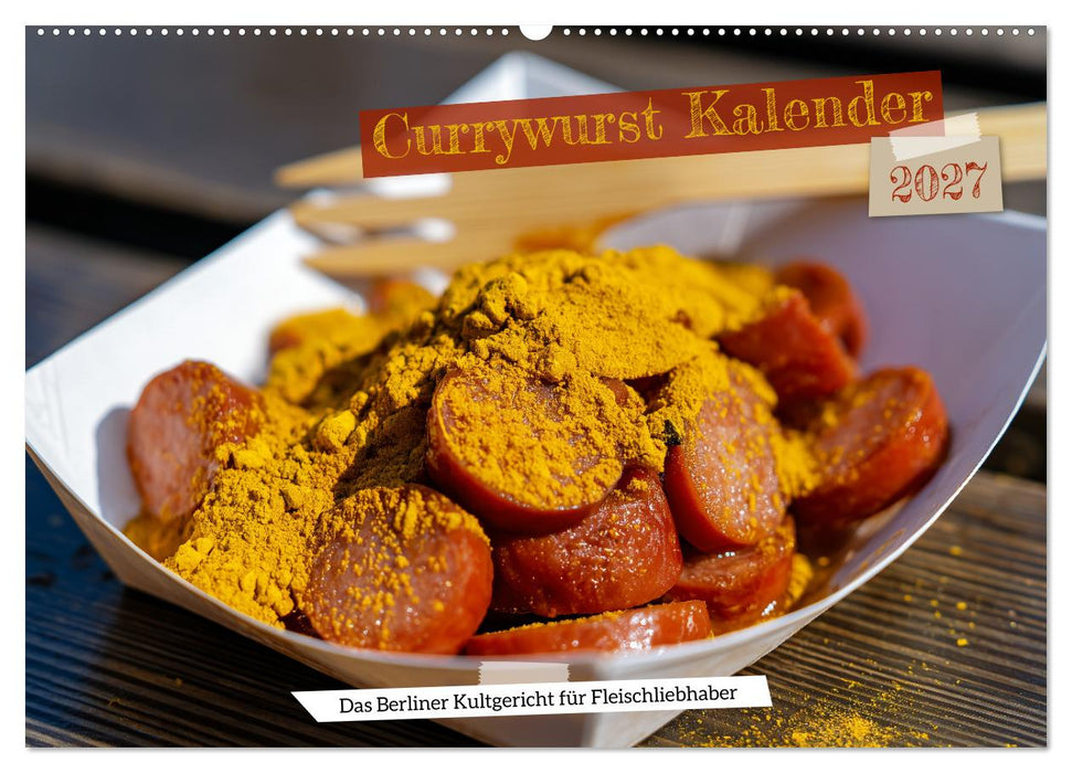 Currywurst Kalender - Das Berliner Kultgericht für Fleischliebhaber (CALVENDO Wandkalender 2027)