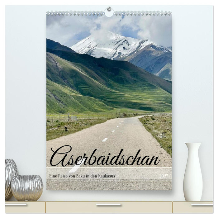 Aserbaidschan - Eine Reise von Baku in den Kaukasus (CALVENDO Premium Wandkalender 2027)