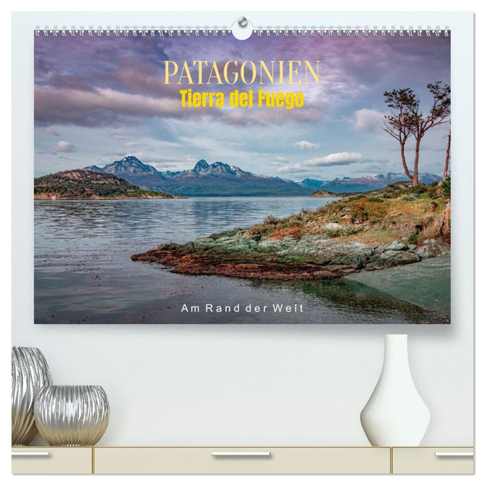 Patagonien, Tierra del Fuego: Am Rand der Welt (CALVENDO Premium Wandkalender 2027)