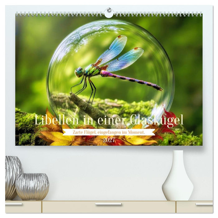 Libellen in einer Glaskugel (CALVENDO Premium Wandkalender 2027)