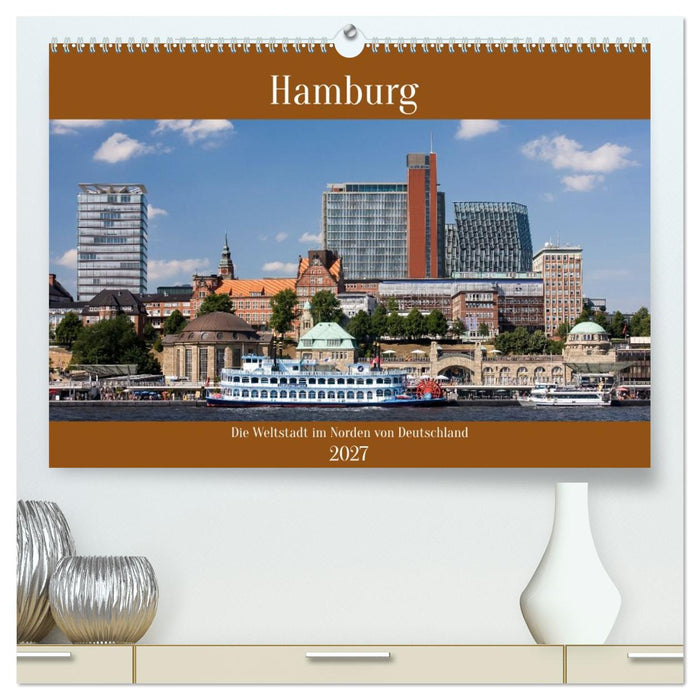 Hamburg, die Weltstadt im Norden von Deutschland (CALVENDO Premium Wandkalender 2027)