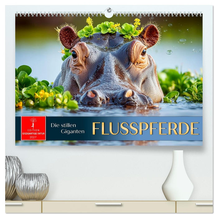 Flusspferde - die stillen Giganten (CALVENDO Premium Wandkalender 2027)
