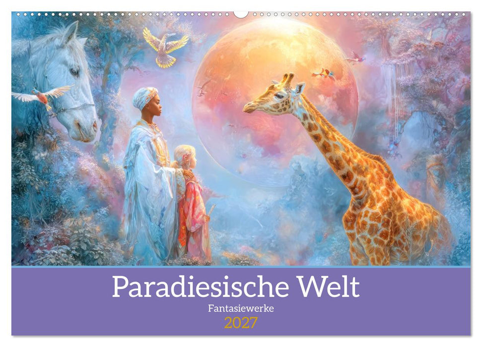 Paradiesische Welt - Fantasiewerke (CALVENDO Wandkalender 2027)