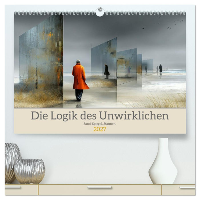 Die Logik des Unwirklichen (CALVENDO Premium Wandkalender 2027)