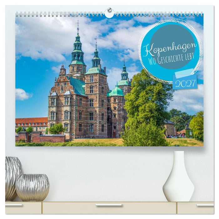 Kopenhagen – Wo Geschichte lebt (CALVENDO Premium Wandkalender 2027)