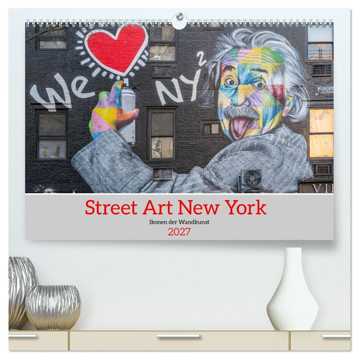 Street Art New York – Ikonen der Wandkunst (CALVENDO Premium Wandkalender 2027)