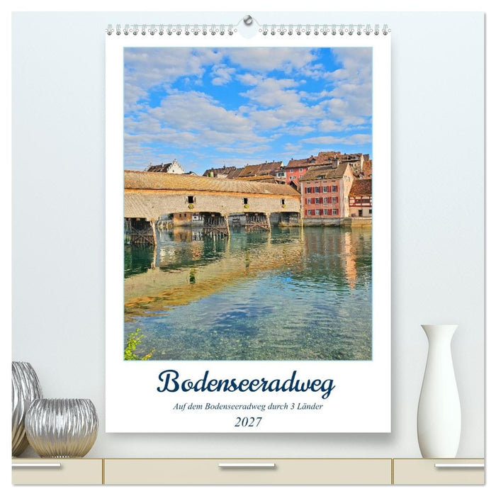 Bodenseeradweg - Auf dem Bodensee durch 3 Länder (CALVENDO Premium Wandkalender 2027)