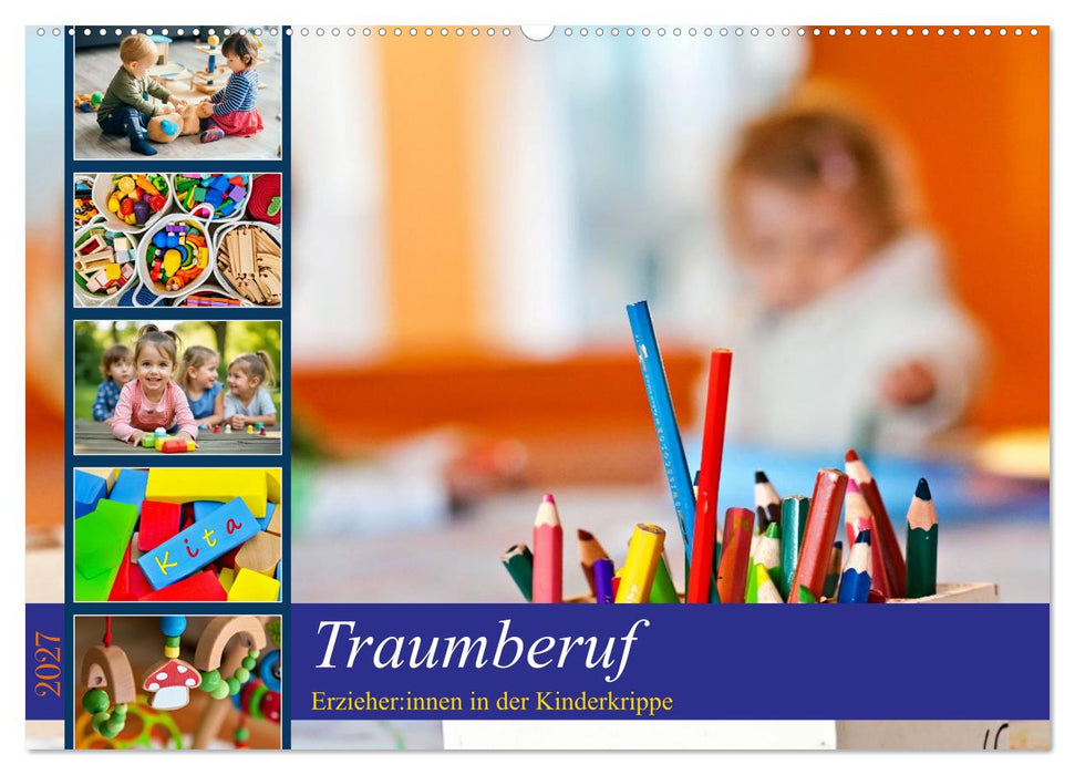 Traumberuf - Erzieher:innen in der Kinderkrippe (CALVENDO Wandkalender 2027)