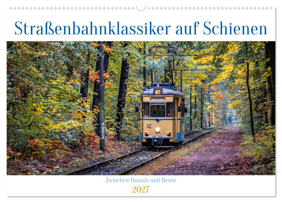 Straßenbahnklassiker auf Schienen (CALVENDO Wandkalender 2027)