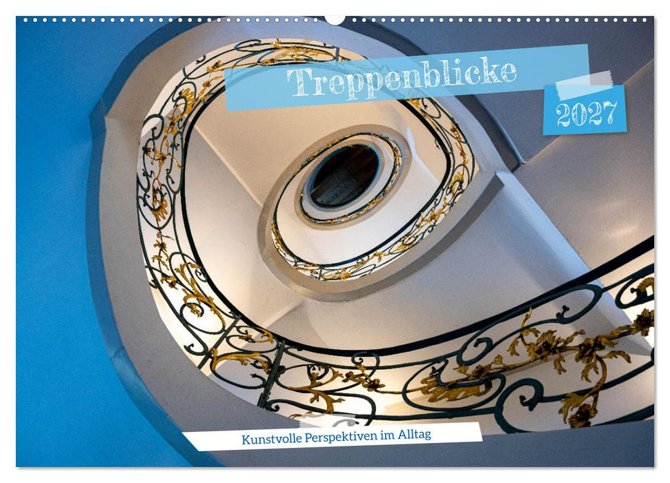 Treppenblicke – Kunstvolle Perspektiven im Alltag (CALVENDO Wandkalender 2027)