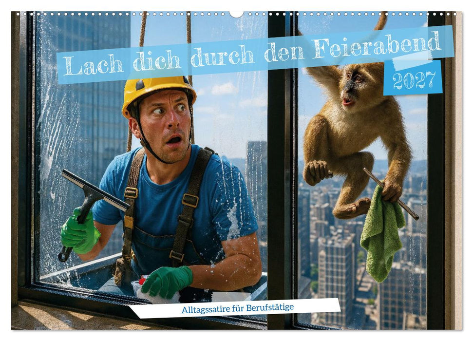 Lach dich durch den Feierabend – Alltagssatire für Berufstätige (CALVENDO Wandkalender 2027)