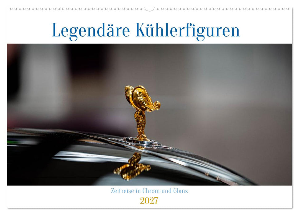 Legendäre Kühlerfiguren – Zeitreise in Chrom und Glanz (CALVENDO Wandkalender 2027)