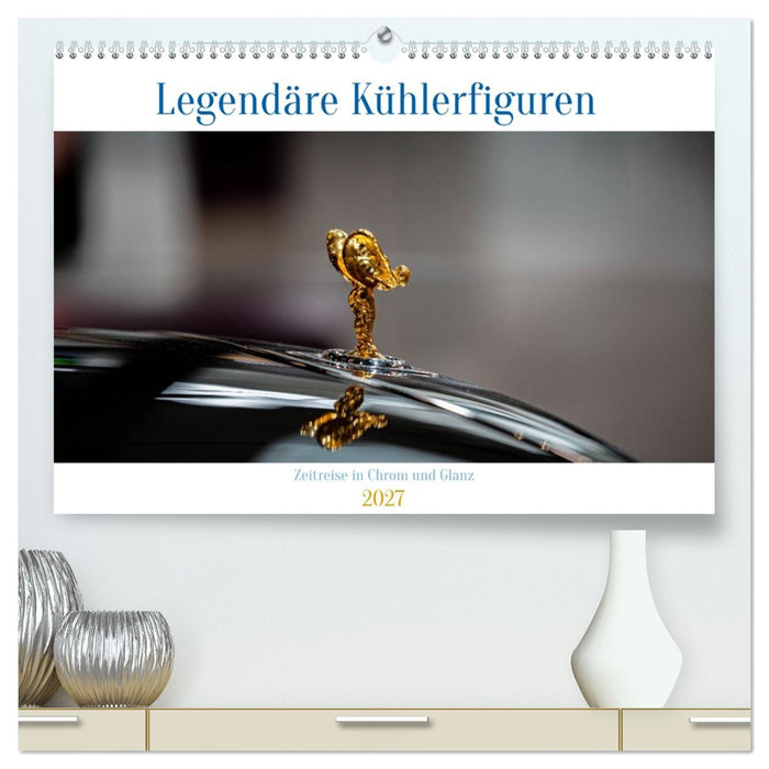 Legendäre Kühlerfiguren – Zeitreise in Chrom und Glanz (CALVENDO Premium Wandkalender 2027)