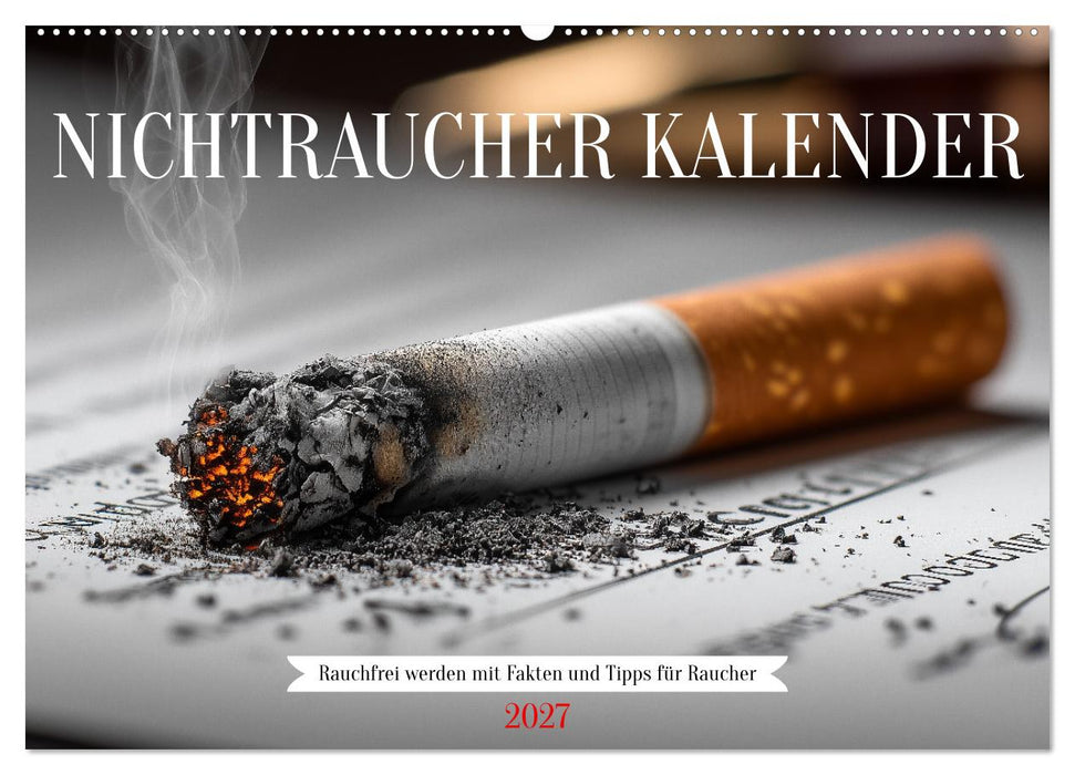 Nichtraucher Kalender - Rauchfrei werden mit Fakten und Tipps für Raucher (CALVENDO Wandkalender 2027)