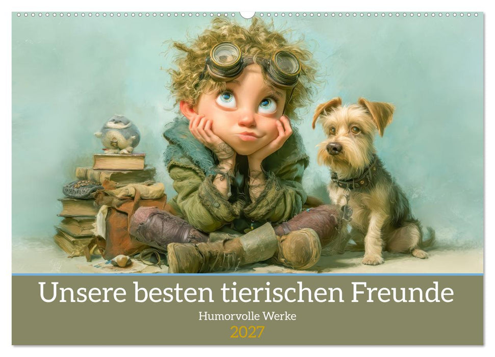 Unsere besten tierischen Freunde - Humorvolle Werke (CALVENDO Wandkalender 2027)