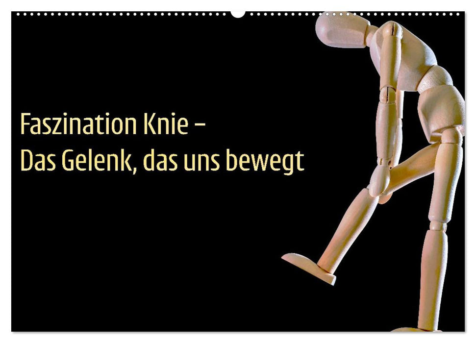Faszination Knie - Das Gelenk, das uns bewegt (CALVENDO Wandkalender 2027)