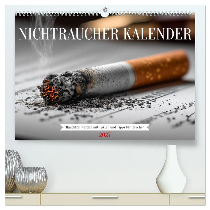 Nichtraucher Kalender - Rauchfrei werden mit Fakten und Tipps für Raucher (CALVENDO Premium Wandkalender 2027)