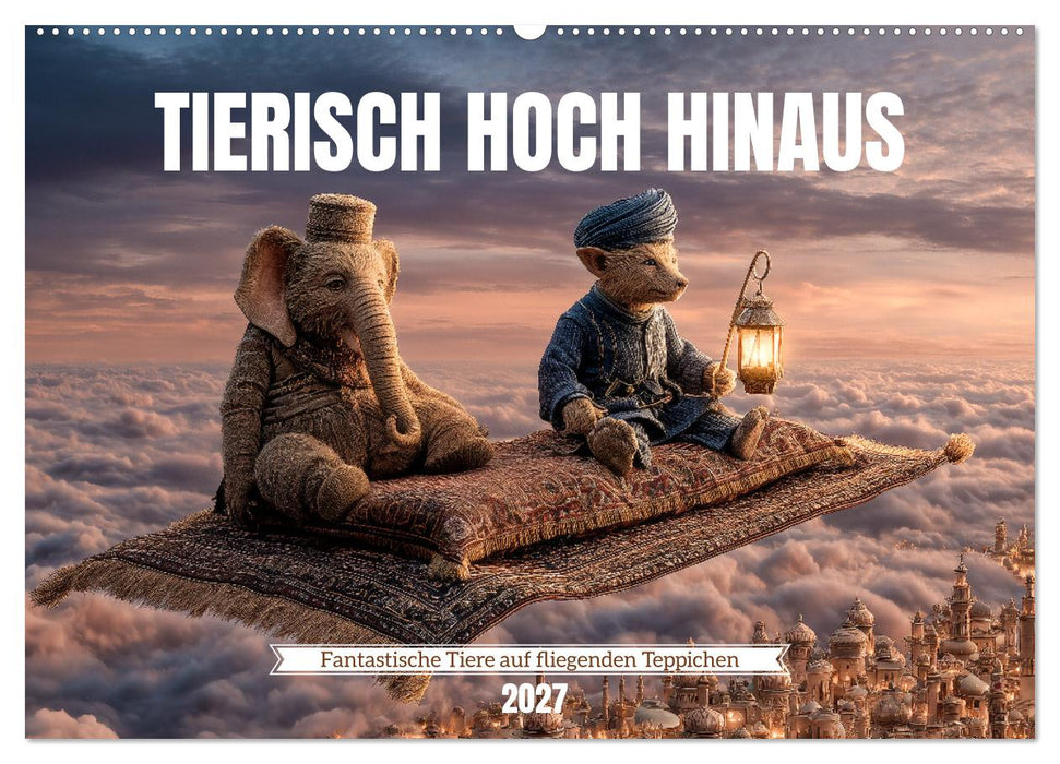 Tierisch hoch hinaus - Fantastische Tiere auf fliegenden Teppichen (CALVENDO Wandkalender 2027)