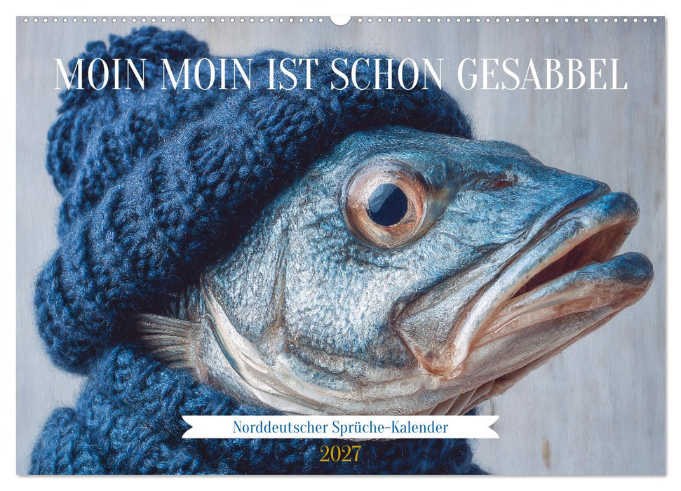 Moin Moin ist schon gesabbel - Norddeutscher Sprüche-Kalender (CALVENDO Wandkalender 2027)