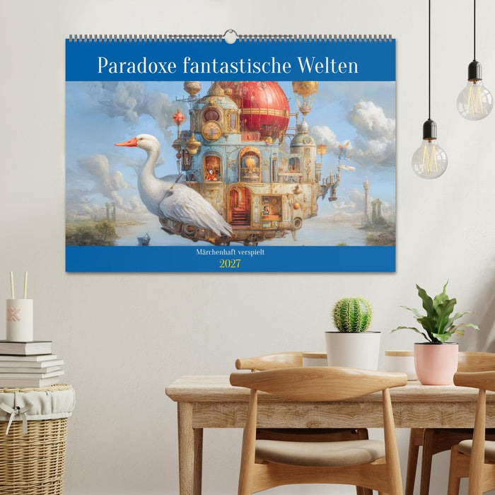 Paradoxe fantastische Welten - Märchenhaft verspielt (CALVENDO Wandkalender 2027)