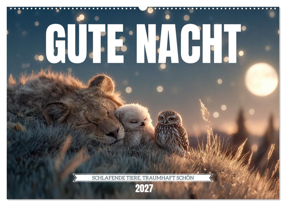 GUTE NACHT - Schlafende Tiere, traumhaft schön (CALVENDO Wandkalender 2027)
