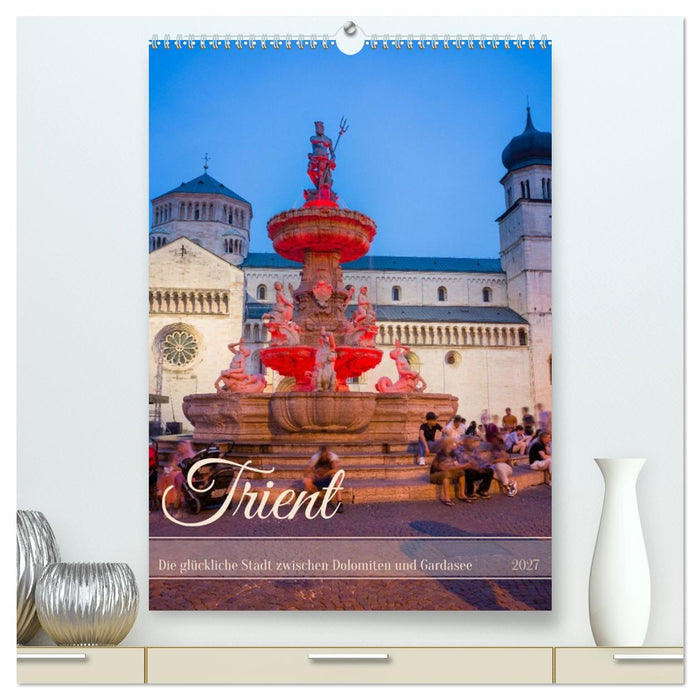 Trient - Die glückliche Stadt zwischen Dolomiten und Gardasee (CALVENDO Premium Wandkalender 2027)