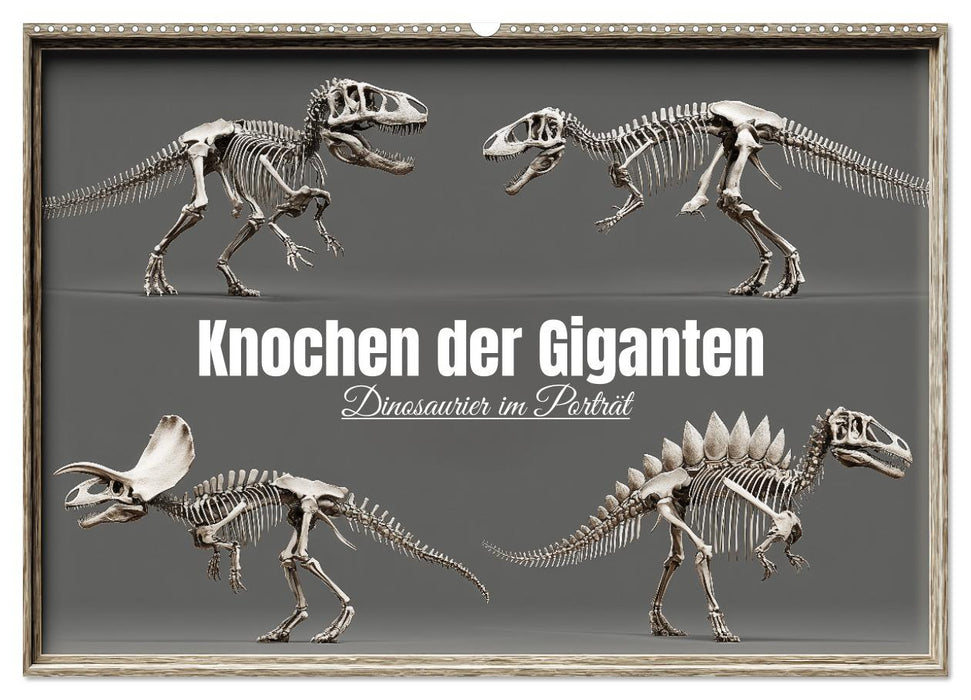 Knochen der Giganten - Dinosaurier im Porträt (CALVENDO Wandkalender 2027)