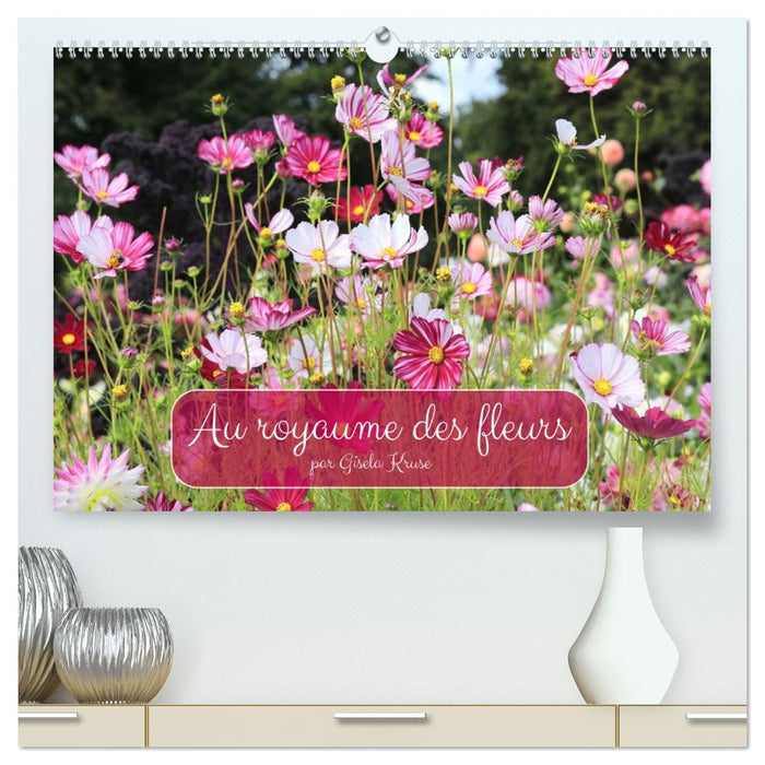 Au royaume des fleurs (CALVENDO Calendrier supérieur 2027)