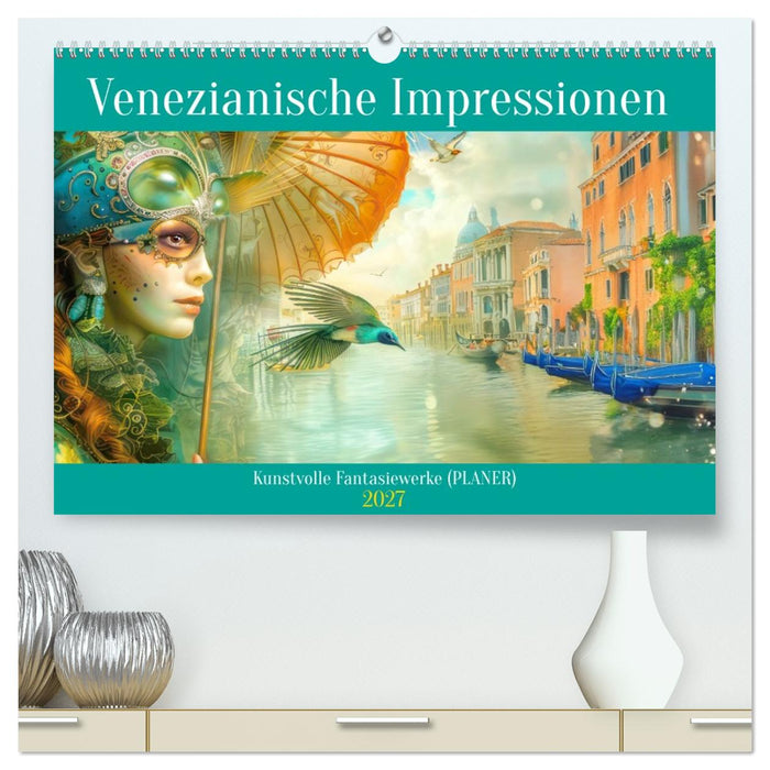 Venezianische Impressionen - Kunstvolle Fantasiewerke (PLANER) (CALVENDO Premium Wandkalender 2027)