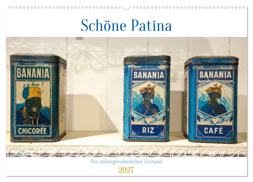 Schöne Patina Ein außergewöhnlicher Zustand (CALVENDO Wandkalender 2027)