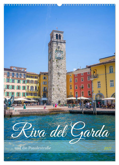 Riva del Garda... und die Ponalestraße (CALVENDO Wandkalender 2027)