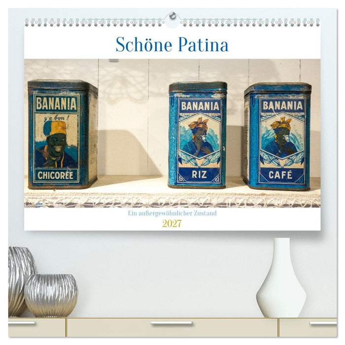 Schöne Patina Ein außergewöhnlicher Zustand (CALVENDO Premium Wandkalender 2027)