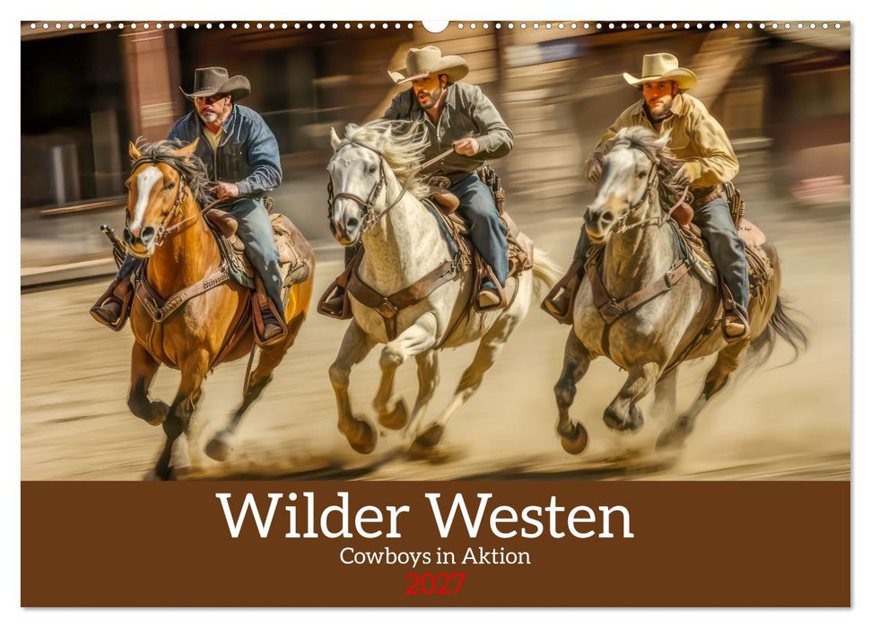 Wilder Westen - Cowboys in Aktion (CALVENDO Wandkalender 2027)