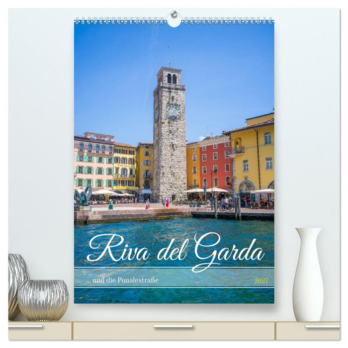 Riva del Garda... und die Ponalestraße (CALVENDO Premium Wandkalender 2027)