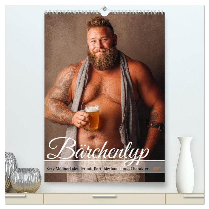 Bärchentyp - Sexy Männerkalender mit Bart, Bierbauch und Charakter (CALVENDO Premium Wandkalender 2027)